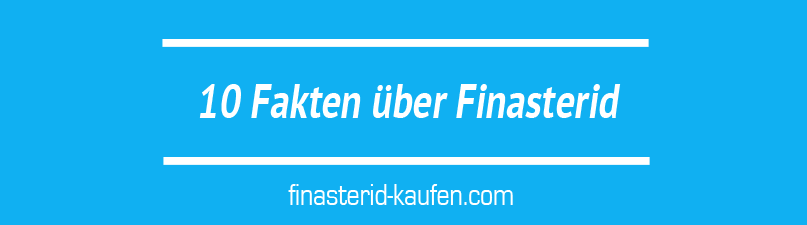10 Fakten über Finasterid